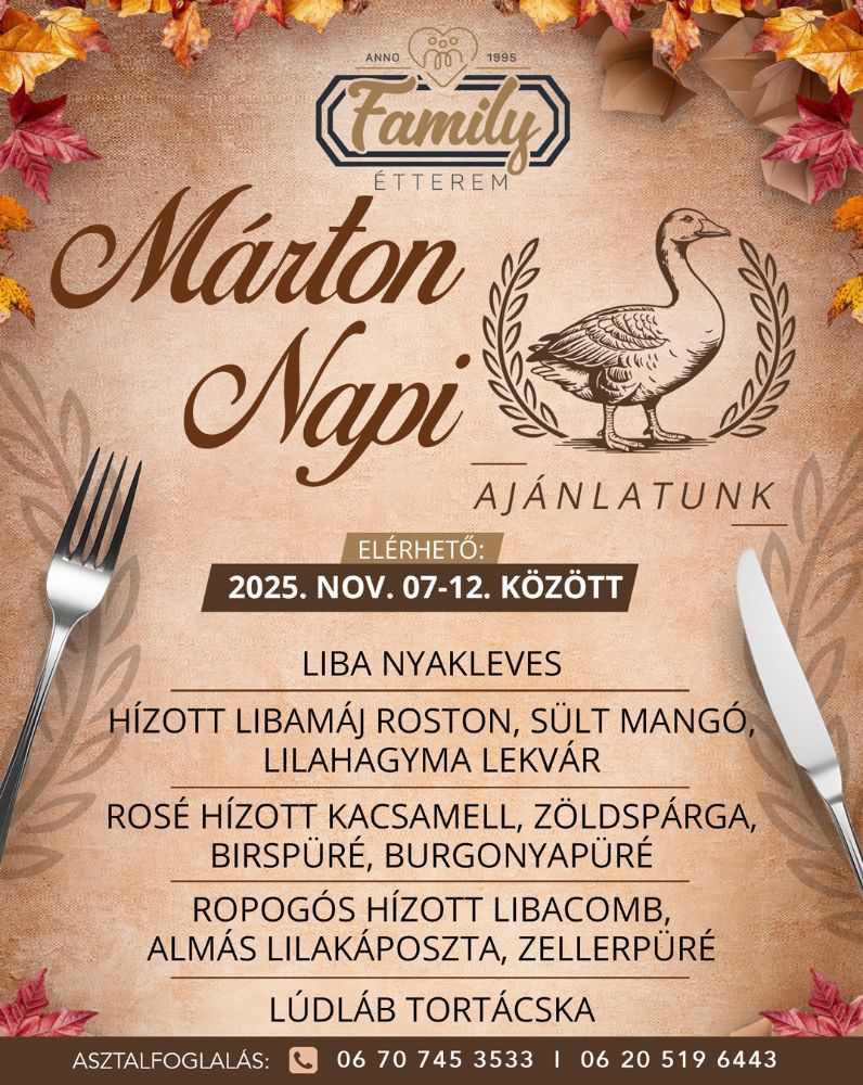 Márton napi ajánlat 2025
Ünnepi Ajánlat
Márton nap
Liba ételek
Márton napi menü
Family Étterem
Szelidi Tó
Dunapataj
Étterem
Restaurant