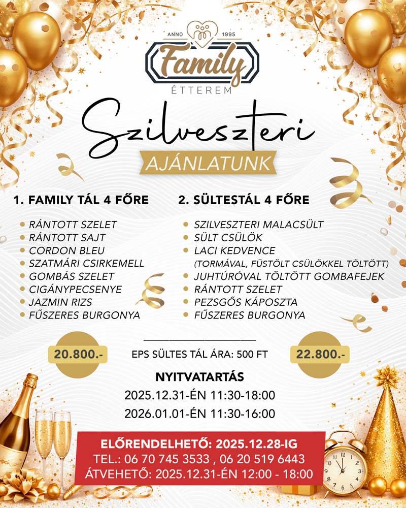 Szilveszteri ajánlat 2025
Ünnepi Ajánlat
Szilveszteri ajánlat
Szilveszter
Ajánlat 
Szilveszteri menü
Family Étterem
Szelidi Tó
Dunapataj
Étterem
Restaurant